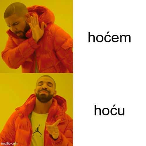 A Drake meme showing the difference between hoćem and hoću — one of the mistakes foreigners make in Serbian.